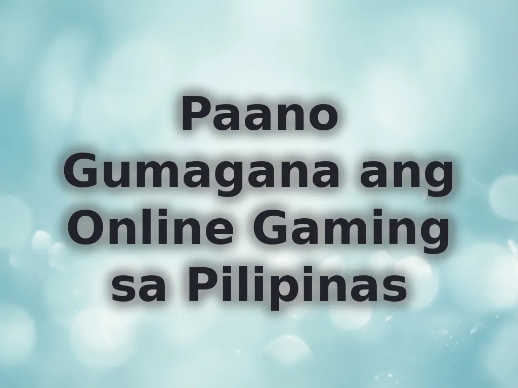 Paano Gumagana ang Online Gaming sa Pilipinas